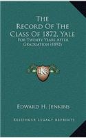 Record Of The Class Of 1872, Yale: For Twenty Years After Graduation (1892)