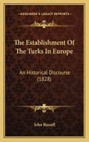 The Establishment Of The Turks In Europe: An Historical Discourse (1828)(English)