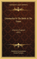 Uniomachia Or The Battle At The Union: A Homeric Fragment (1833)