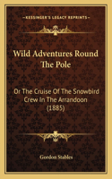 Wild Adventures Round The Pole