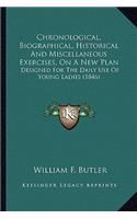 Chronological, Biographical, Historical And Miscellaneous Exercises, On A New Plan