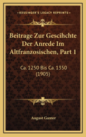 Beitrage Zur Gescihchte Der Anrede Im Altfranzosischen, Part 1