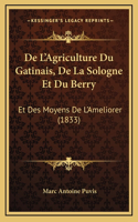 De L'Agriculture Du Gatinais, De La Sologne Et Du Berry