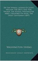 Rip Van Winkle, Legend of Sleepy Hollow, the Devil and Tom Walker, the Voyage, Westminster Abbey, Stratford-On-Avon, the Stout Gentleman (1897)