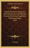 Bericht Uber Die Im Auftrage Des Herrn Ministers Fur Landwirthschaft, Domanen Und Forsten Ausgefuhrten Holzuntersuchungen (1889)