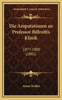 Die Amputationen an Professor Billroth's Klinik