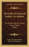 The Utility Of Classical Studies, An Address