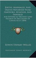 Births, Marriages, And Deaths Returned From Hartford, Windsor, And Fairfield