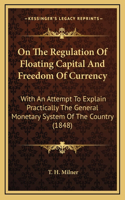 On The Regulation Of Floating Capital And Freedom Of Currency