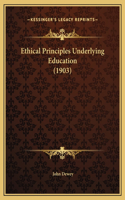 Ethical Principles Underlying Education (1903)