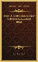 History Of The Elyton Land Company And Birmingham, Alabama (1892)