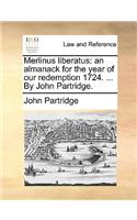 Merlinus Liberatus: An Almanack for the Year of Our Redemption 1724. ... by John Partridge.