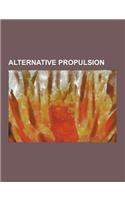 Alternative Propulsion: Fuel Cell, Hybrid Vehicle, Plug-In Hybrid, Ethanol Fuel, Electric Car, Electric Vehicle, Alternative Fuel Vehicle, Bio