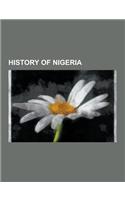 History of Nigeria: Biafra, Colonial Nigeria, Oyo Empire, Nigerian Civil War, Conflict in the Niger Delta, Benin Empire, Kingdom of Nri, J