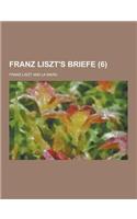 Franz Liszt's Briefe (6 ): (French)