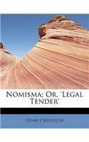 Nomisma; Or, 'Legal Tender'