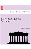 La Re Publique Du Salvador.