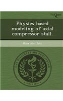 Physics Based Modeling of Axial Compressor Stall