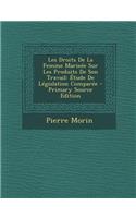 Les Droits de La Femme Marieee Sur Les Produits de Son Travail: Etude de Legislation Comparee: Etude de Legislation Comparee