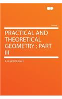 Practical and Theoretical Geometry: Part III