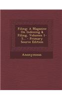 Filing: A Magazine on Indexing & Filing, Volumes 1-5... - Primary Source Edition