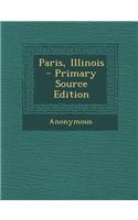 Paris, Illinois - Primary Source Edition