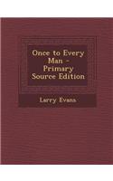Once to Every Man - Primary Source Edition: (English)