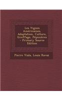 Les Vignes Americaines, Adaptation, Culture, Greffage, Pepinieres - Primary Source Edition