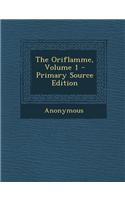 The Oriflamme, Volume 1 - Primary Source Edition: (English)