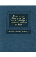 Nine Little Goslings, by Susan Coolidge - Primary Source Edition