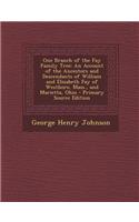 One Branch of the Fay Family Tree: An Account of the Ancestors and Descendants of William and Elizabeth Fay of Westboro, Mass., and Marietta, Ohio - P