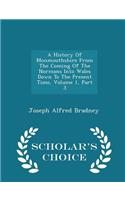 A History of Monmouthshire from the Coming of the Normans Into Wales Down to the Present Time, Volume 1, Part 3 - Scholar's Choice Edition