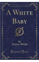A White Baby (Classic Reprint)