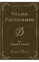 Village Photographs (Classic Reprint)