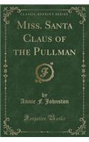 Miss. Santa Claus of the Pullman (Classic Reprint): (English)