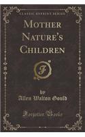 Mother Nature's Children (Classic Reprint)