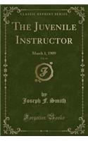 The Juvenile Instructor, Vol. 44: March 1, 1909 (Classic Reprint)