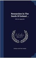 Researches In The South Of Ireland ...