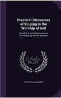 Practical Discourses of Singing in the Worship of God