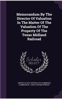 Memorandum by the Director of Valuation in the Matter of the Valuation of the Property of the Texas Midland Railroad