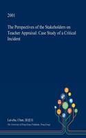 The Perspectives of the Stakeholders on Teacher Appraisal: Case Study of a Critical Incident(English)