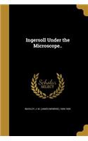 Ingersoll Under the Microscope..