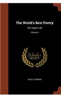 The World's Best Poetry: The Higher Life; Volume 4