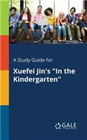 A Study Guide for Xuefei Jin's "In the Kindergarten"