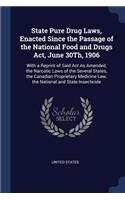 State Pure Drug Laws, Enacted Since the Passage of the National Food and Drugs Act, June 30Th, 1906: With a Reprint of Said Act As Amended, the Narcotic Laws of the Several States, the Canadian Proprietary Medicine Law, the National and State Insect