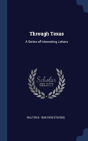 Through Texas: A Series of Interesting Letters