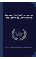 Decay of Drop by Evaporation, and Growth by Condensation