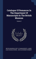 Catalogue Of Romances In The Department Of Manuscripts In The British Museum; Volume 2