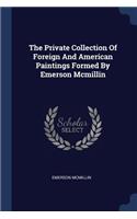 Private Collection Of Foreign And American Paintings Formed By Emerson Mcmillin