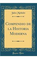 Compendio de la Historia Moderna (Classic Reprint)